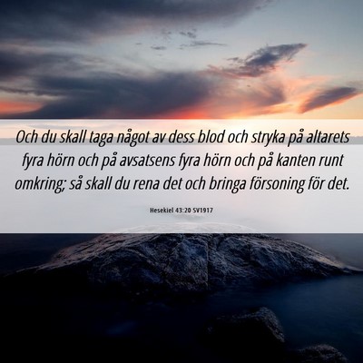 Picture 06 - Hesekiel 43:20 SV1917 - Och du skall taga något av dess blod och stryka - Bible Verse Picture