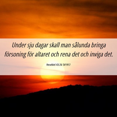 Picture 06 - Hesekiel 43:26 SV1917 - Under sju dagar skall man sålunda bringa - Bible Verse Picture