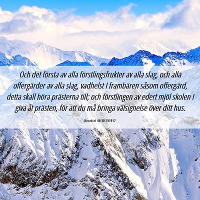 Picture 06 - Hesekiel 44:30 SV1917 - Och det första av alla förstlingsfrukter av - Bible Verse Picture