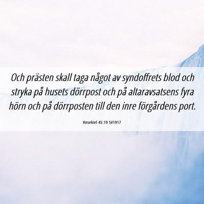 Picture 06 - Hesekiel 45:19 SV1917 - Och prästen skall taga något av syndoffrets - Bible Verse Picture