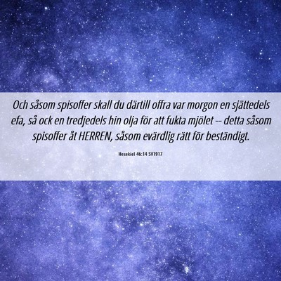 Picture 06 - Hesekiel 46:14 SV1917 - Och såsom spisoffer skall du därtill offra var - Bible Verse Picture