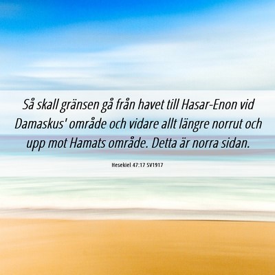 Picture 06 - Hesekiel 47:17 SV1917 - Så skall gränsen gå från havet till - Bible Verse Picture