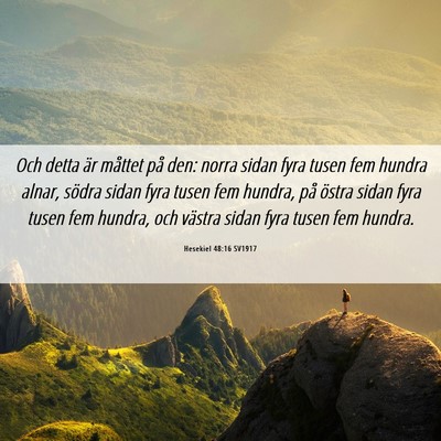 Picture 06 - Hesekiel 48:16 SV1917 - Och detta är måttet på den: norra sidan fyra - Bible Verse Picture