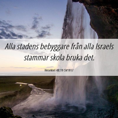 Picture 06 - Hesekiel 48:19 SV1917 - Alla stadens bebyggare från alla Israels stammar - Bible Verse Picture