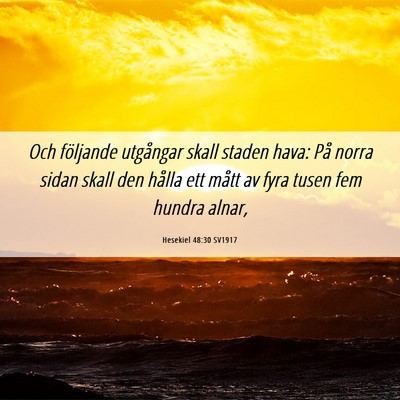 Picture 06 - Hesekiel 48:30 SV1917 - Och följande utgångar skall staden hava: På - Bible Verse Picture