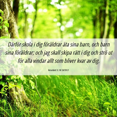 Picture 06 - Hesekiel 5:10 SV1917 - Därför skola i dig föräldrar äta sina barn, - Bible Verse Picture