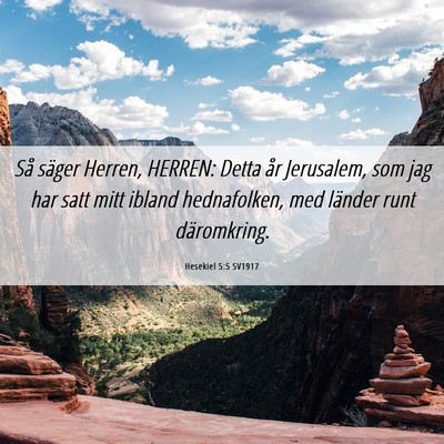 Picture 06 - Hesekiel 5:5 SV1917 - Så säger Herren, HERREN: Detta år Jerusalem, - Bible Verse Picture