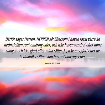 Picture 06 - Hesekiel 5:7 SV1917 - Därför säger Herren, HERREN så: Eftersom I - Bible Verse Picture