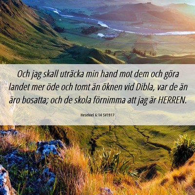 Picture 06 - Hesekiel 6:14 SV1917 - Och jag skall uträcka min hand mot dem och göra - Bible Verse Picture