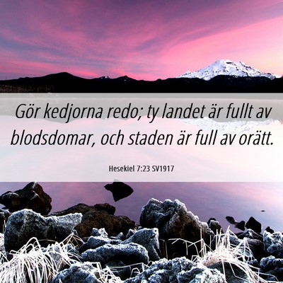 Picture 06 - Hesekiel 7:23 SV1917 - Gör kedjorna redo; ty landet är fullt av - Bible Verse Picture