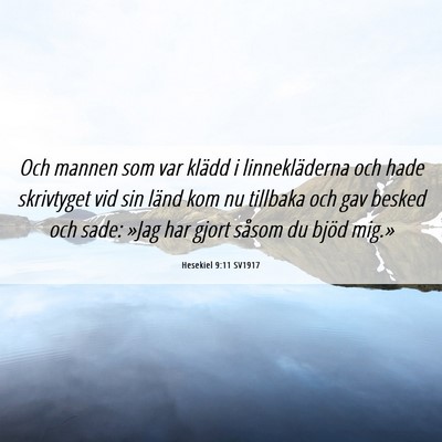 Picture 06 - Hesekiel 9:11 SV1917 - Och mannen som var klädd i linnekläderna och - Bible Verse Picture