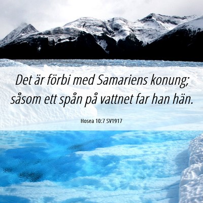 Picture 06 - Hosea 10:7 SV1917 - Det är förbi med Samariens konung; såsom ett - Bible Verse Picture