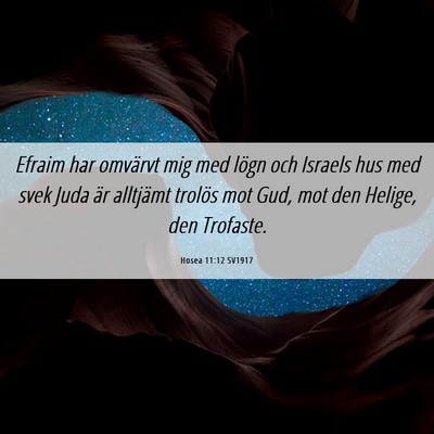 Picture 06 - Hosea 11:12 SV1917 - Efraim har omvärvt mig med lögn och Israels hus - Bible Verse Picture
