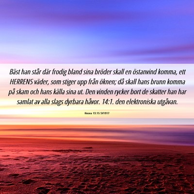 Picture 06 - Hosea 13:15 SV1917 - Bäst han står där frodig bland sina bröder - Bible Verse Picture