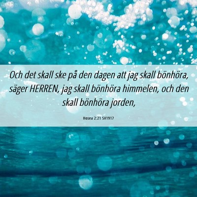 Picture 06 - Hosea 2:21 SV1917 - Och det skall ske på den dagen att jag skall - Bible Verse Picture