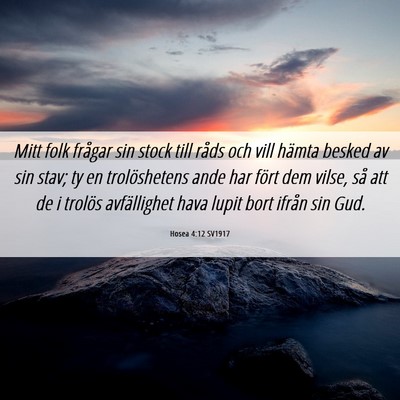 Picture 06 - Hosea 4:12 SV1917 - Mitt folk frågar sin stock till råds och vill - Bible Verse Picture