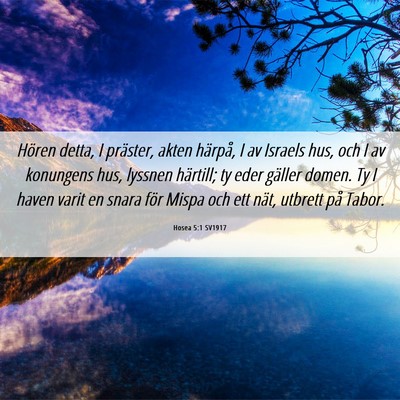 Picture 06 - Hosea 5:1 SV1917 - Hören detta, I präster, akten härpå, I av - Bible Verse Picture