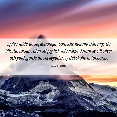 Picture 06 - Hosea 8:4 SV1917 - Själva valde de sig konungar, som icke kommo - Bible Verse Picture