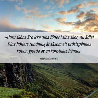 Picture 06 - Höga Visan 7:1 SV1917 - »Huru sköna äro icke dina fötter i sina skor, - Bible Verse Picture