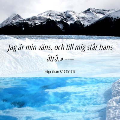 Picture 06 - Höga Visan 7:10 SV1917 - Jag är min väns, och till mig står hans - Bible Verse Picture