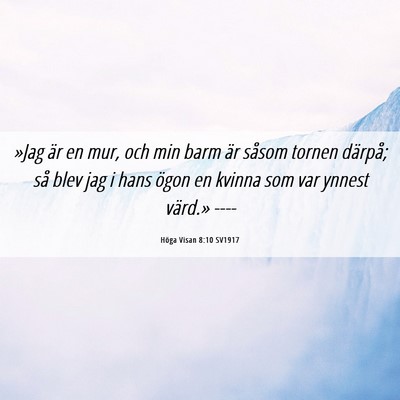 Picture 06 - Höga Visan 8:10 SV1917 - »Jag är en mur, och min barm är såsom tornen - Bible Verse Picture