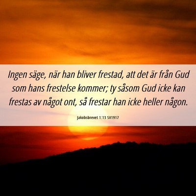 Picture 06 - Jakobsbrevet 1:13 SV1917 - Ingen säge, när han bliver frestad, att det är - Bible Verse Picture