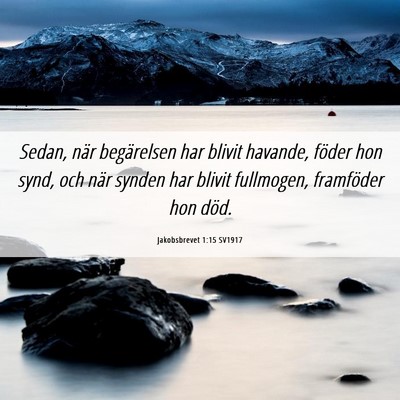 Picture 06 - Jakobsbrevet 1:15 SV1917 - Sedan, när begärelsen har blivit havande, - Bible Verse Picture