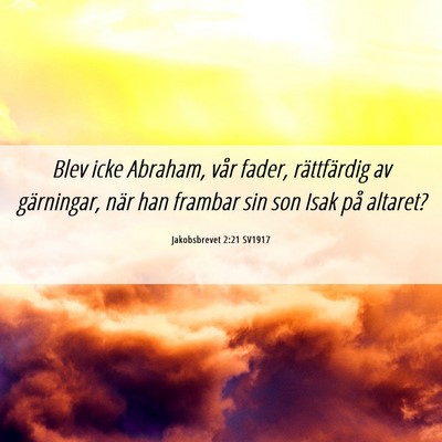 Picture 06 - Jakobsbrevet 2:21 SV1917 - Blev icke Abraham, vår fader, rättfärdig av - Bible Verse Picture