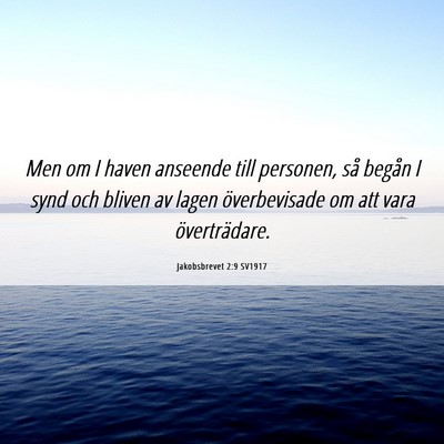 Picture 06 - Jakobsbrevet 2:9 SV1917 - Men om I haven anseende till personen, så begån - Bible Verse Picture