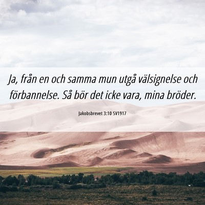 Picture 06 - Jakobsbrevet 3:10 SV1917 - Ja, från en och samma mun utgå välsignelse och - Bible Verse Picture
