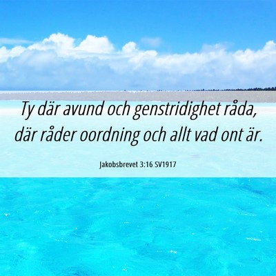 Picture 06 - Jakobsbrevet 3:16 SV1917 - Ty där avund och genstridighet råda, där - Bible Verse Picture