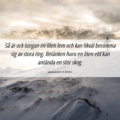 Picture 06 - Jakobsbrevet 3:5 SV1917 - Så är ock tungan en liten lem och kan likväl - Bible Verse Picture