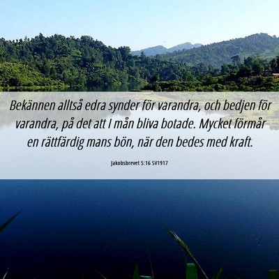 Picture 06 - Jakobsbrevet 5:16 SV1917 - Bekännen alltså edra synder för varandra, och - Bible Verse Picture