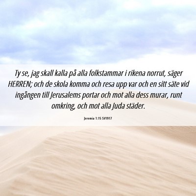 Picture 06 - Jeremia 1:15 SV1917 - Ty se, jag skall kalla på alla folkstammar i - Bible Verse Picture