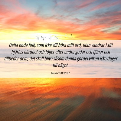 Picture 06 - Jeremia 13:10 SV1917 - Detta onda folk, som icke vill höra mitt ord, - Bible Verse Picture