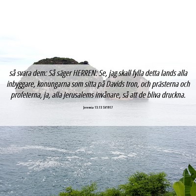Picture 06 - Jeremia 13:13 SV1917 - så svara dem: Så säger HERREN: Se, jag skall - Bible Verse Picture