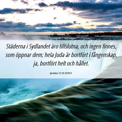 Picture 06 - Jeremia 13:19 SV1917 - Städerna i Sydlandet äro tillslutna, och ingen - Bible Verse Picture