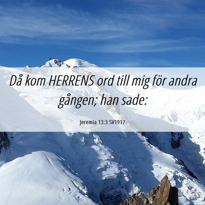 Picture 06 - Jeremia 13:3 SV1917 - Då kom HERRENS ord till mig för andra gången; - Bible Verse Picture