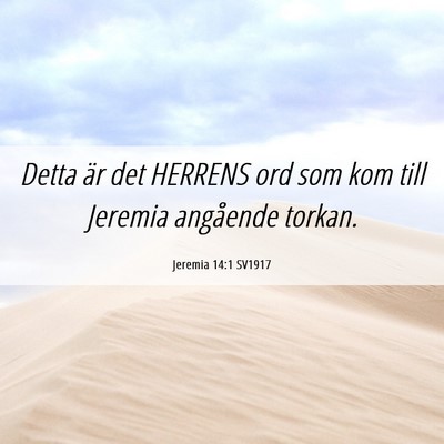 Picture 06 - Jeremia 14:1 SV1917 - Detta är det HERRENS ord som kom till Jeremia - Bible Verse Picture