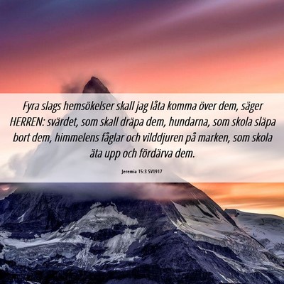 Picture 06 - Jeremia 15:3 SV1917 - Fyra slags hemsökelser skall jag låta komma - Bible Verse Picture