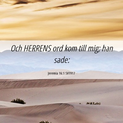 Picture 06 - Jeremia 16:1 SV1917 - Och HERRENS ord kom till mig; han - Bible Verse Picture