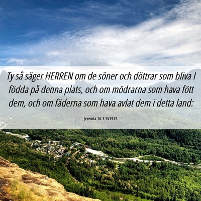 Picture 06 - Jeremia 16:3 SV1917 - Ty så säger HERREN om de söner och döttrar - Bible Verse Picture