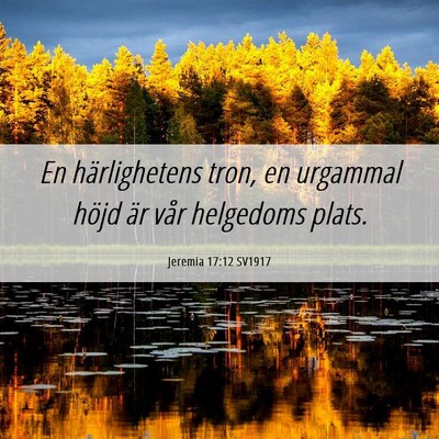 Picture 06 - Jeremia 17:12 SV1917 - En härlighetens tron, en urgammal höjd är vår - Bible Verse Picture
