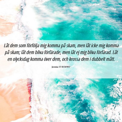 Picture 06 - Jeremia 17:18 SV1917 - Låt dem som förfölja mig komma på skam, men - Bible Verse Picture