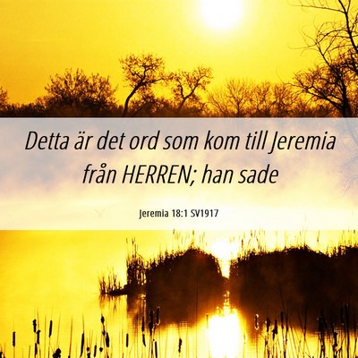 Picture 06 - Jeremia 18:1 SV1917 - Detta är det ord som kom till Jeremia från - Bible Verse Picture