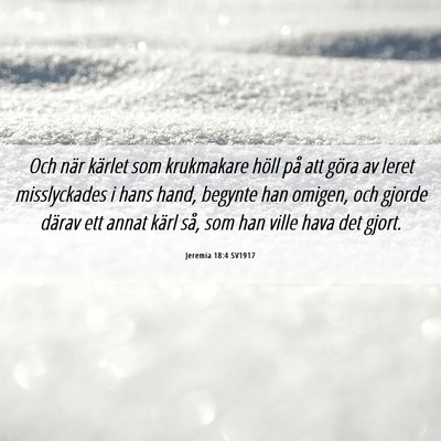 Picture 06 - Jeremia 18:4 SV1917 - Och när kärlet som krukmakare höll på att - Bible Verse Picture
