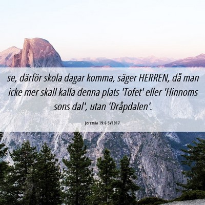 Picture 06 - Jeremia 19:6 SV1917 - se, därför skola dagar komma, säger HERREN, - Bible Verse Picture