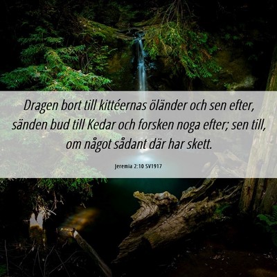 Picture 06 - Jeremia 2:10 SV1917 - Dragen bort till kittéernas öländer och sen - Bible Verse Picture