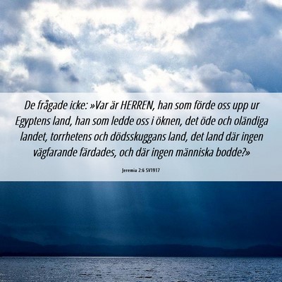 Picture 06 - Jeremia 2:6 SV1917 - De frågade icke: »Var är HERREN, han som - Bible Verse Picture