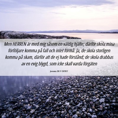 Picture 06 - Jeremia 20:11 SV1917 - Men HERREN är med mig såsom en väldig hjälte; - Bible Verse Picture